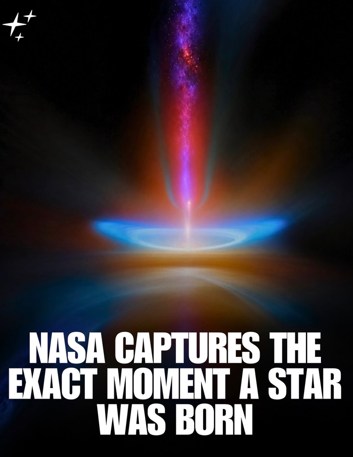 “NASA CAPTURES THE EXACT MOMENT A STAR WAS BORN” against a beautiful, shining amalgamation of colors